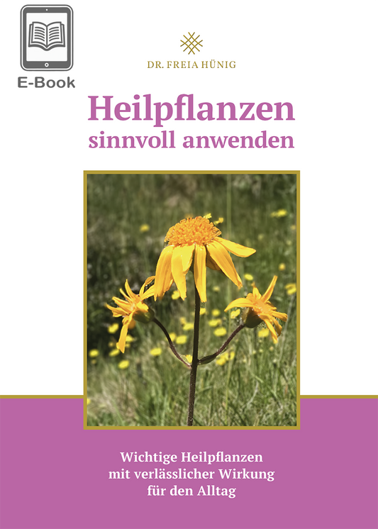 E-Book: Heilpflanzen sinnvoll anwenden - Wichtige Heilpflanzen mit verlässlicher Wirkung für den Alltag