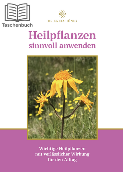 Taschenbuch: Heilpflanzen sinnvoll anwenden - Wichtige Heilpflanzen mit verlässlicher Wirkung für den Alltag